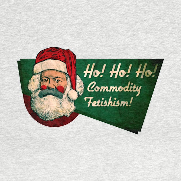 Ho Ho Ho Commodity Fetishism by mayaanaiyah